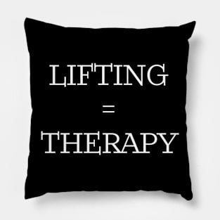 Lifting = Theraphy. Pillow