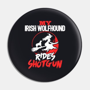 My Irish Wolfhound Dog Rides Shotgun Halloween Pin