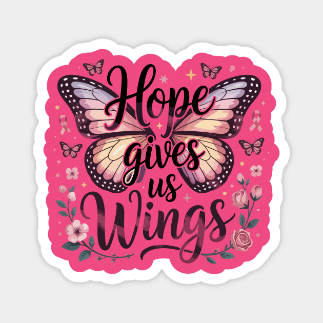 Hope Gives Us Wings Breast Cancer Awareness Pink Butterfly Magnet by ism's Store