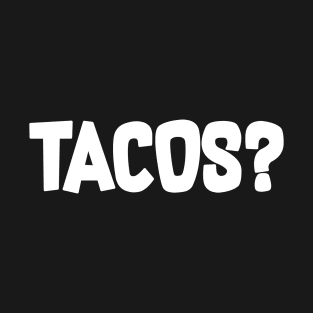 Tacos Anyone? T-Shirt