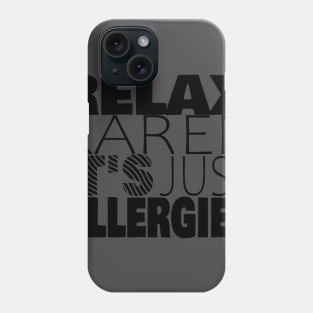 RELAX KAREN IT'S JUST ALLERGIES - RKIJA_ds1 Phone Case