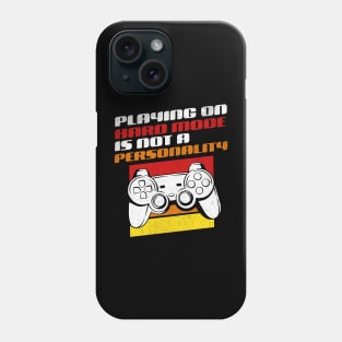 Playing On Hard Mode Is Not A Personality - Funny Gamer Phone Case