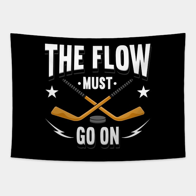 The Flow Must Go On Hockey Tapestry by maxcode