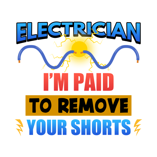 Electrician I'm Paid To Remove Your Shorts by Mesyo