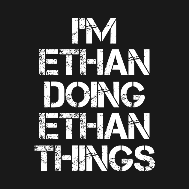 Ethan Name T Shirt - Ethan Doing Ethan Things by Skyrick1