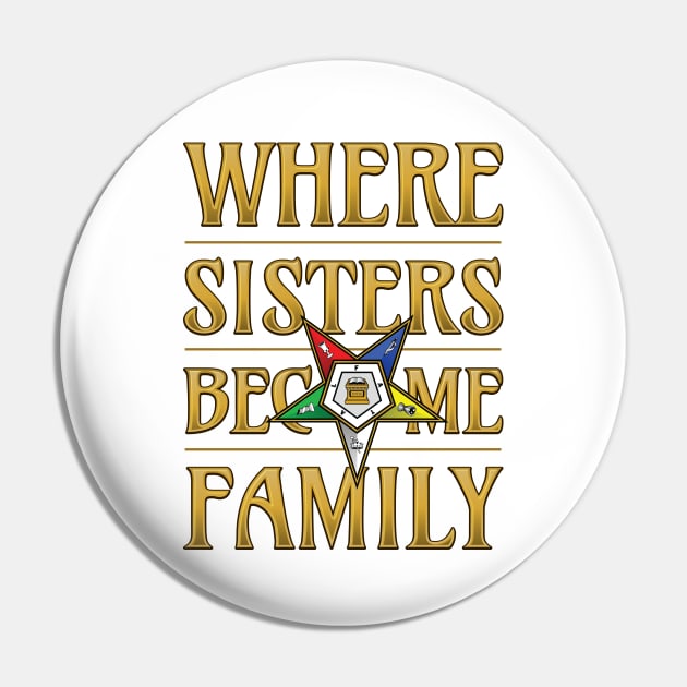 OES Where Sisters Become Family Order Of The Eastern Star Pin by Master Mason Made