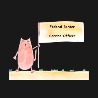 Federal Border Service Officer, profession, work, worker, professional, cat, humor, fun, job, humorous, watercolor, animal, character T-Shirt