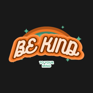 Be Kind to your mind 70s aesthetic T-Shirt