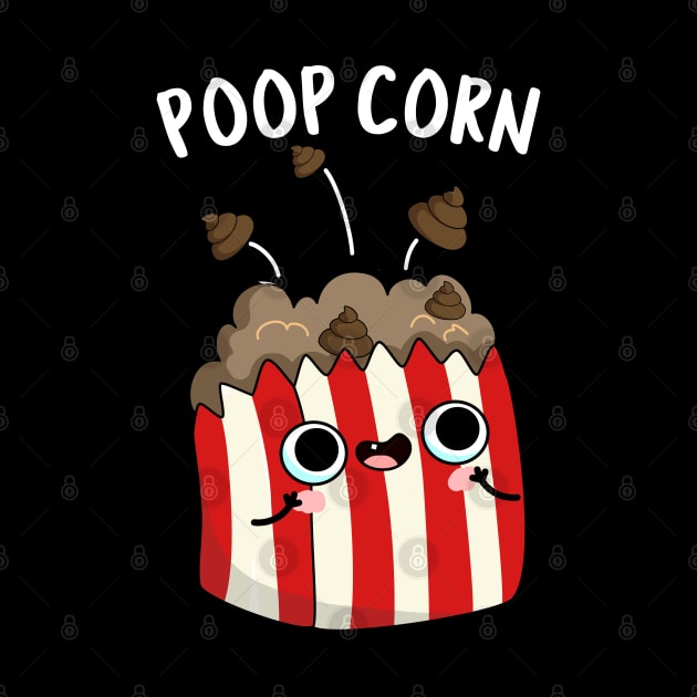 Poop Corn Funny Poop Pop Corn Pun by punnybone