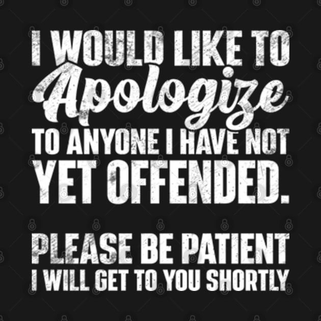 I Apologize | Sarcastic Quote by RiseInspired