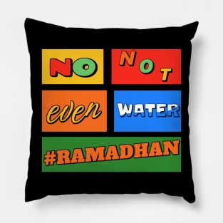 No Not Even Water Ramadan Pillow