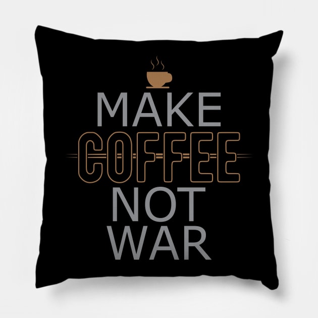 Coffee - Make coffee not war Pillow by KC Happy Shop
