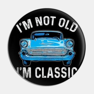 I'm Not Old I'm Classic Funny Car Retro Pin