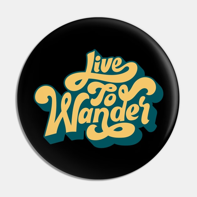 Live to Wander Pin by adcastaway