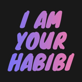 I'm your habibi T-Shirt