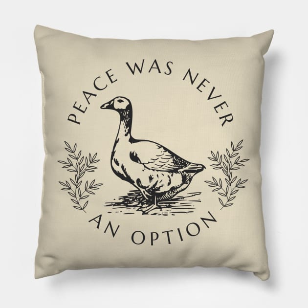 Peace was never an option - Goose Pillow by valentinahramov