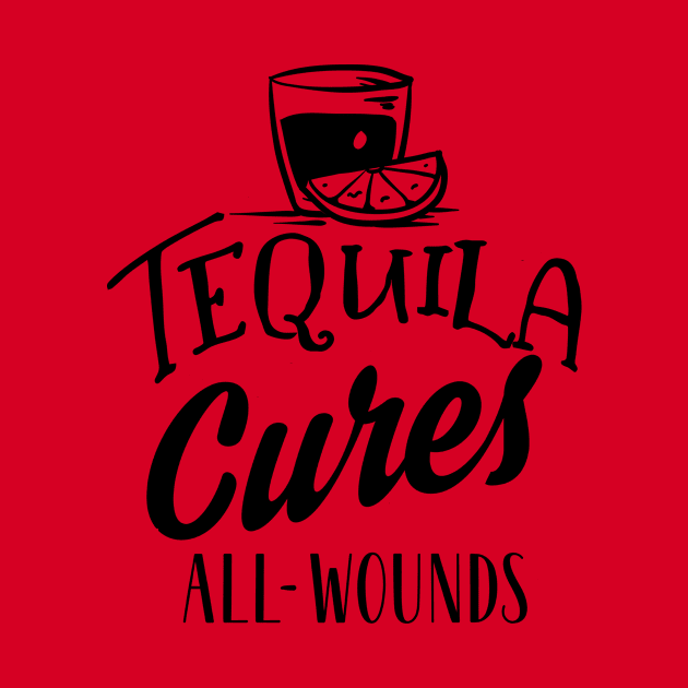 Tequila Cures All Wounds by My Tribe Apparel