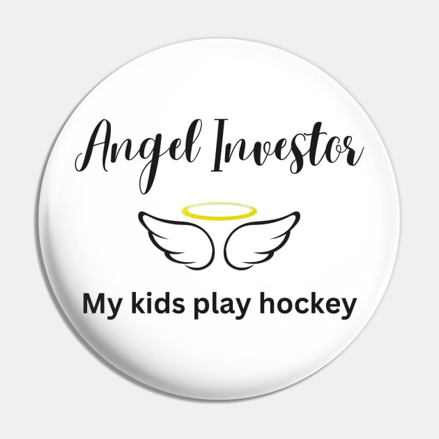 Angel Investor - My Kids Play Hockey Pin by Hockey Coach John