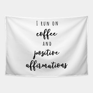 I run on coffee and positive affirmations Tapestry