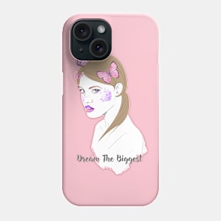 Dream The Biggest Girl Phone Case