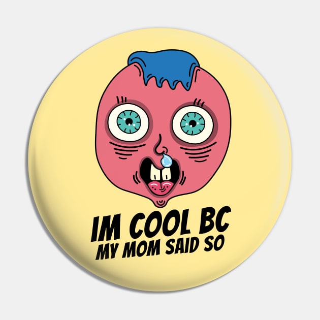 My mom says i'm cool, trash kid Pin by Sourdigitals