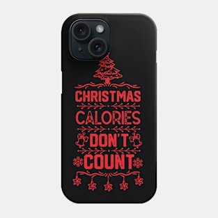 Funny Christmas Birthday Gift Idea - Christmas Calories Don't Count Phone Case