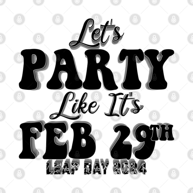 Let's Party Like It's Feb 29th by mdr design