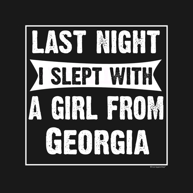 Last Night I Slept With Girl From Georgia. Funny by CoolApparelShop