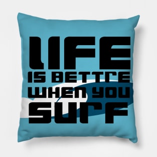 life is better when you surf Pillow