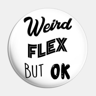 Weird Flex But Ok Meme Pin