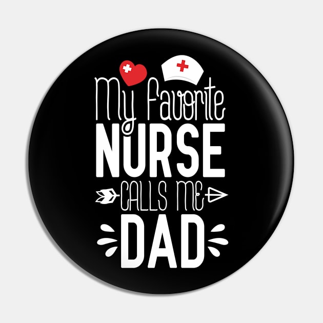 My Favorite Nurse Calls Me Dad Nurse Birthday Gifts For Dad Pin by Tesszero