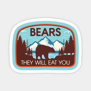 Bears, They Will Eat You Magnet