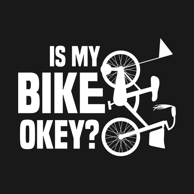 Is My Bike Okey? Funny design by redblackline