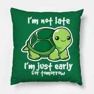 Turtle not late Pillow