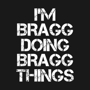 Bragg Name T Shirt - Bragg Doing Bragg Things T-Shirt