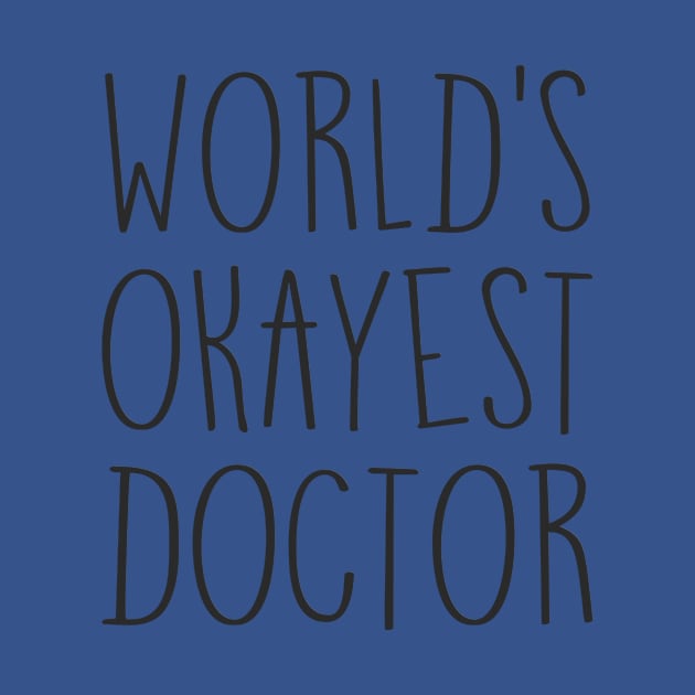 World’s Okayest Doctor by djhyman