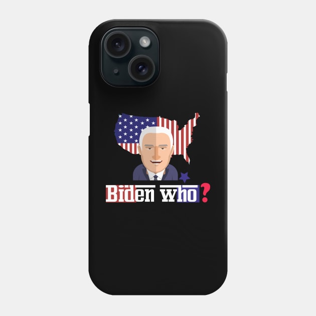 Biden who ? funny anti biden Phone Case by ARTA-ARTS-DESIGNS