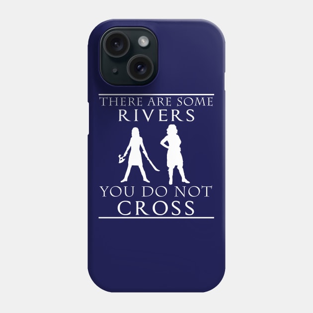 There are some Rivers you do not CROSS Phone Case by Sterling_Arts_Design