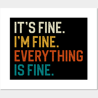 Its Fine Im Fine Everything Is Fine Posters and Art Prints for