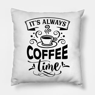 It's Always Coffee Time Pillow