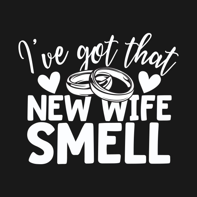 I've Got That New Wife Smell Just Married by thingsandthings