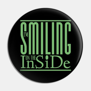 I’m Smiling On The Inside 04green Pin