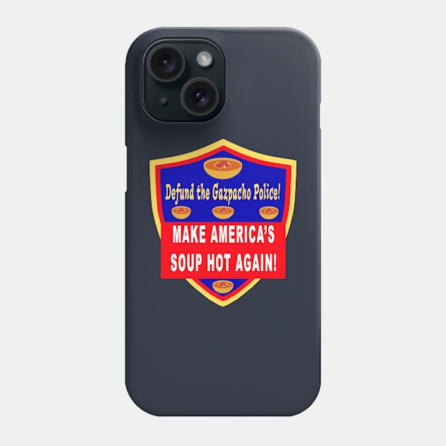 Defund the Gazpacho Police Make America’s Soup Hot Again Phone Case by Klssaginaw