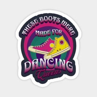 These Boots Were Made For Dancing Queens Magnet