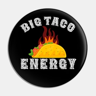 Big Taco Energy Cinco De Mayo Pin