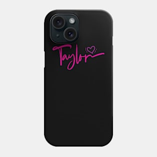 Taylor First Name I Love Taylor Girl Cute Phone Case