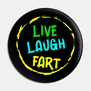 Live Laugh Fart Pin