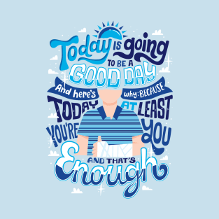 You're you and that's enough T-Shirt