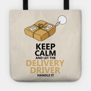 Keep Calm And Let The Delivery Driver Handle It Tote