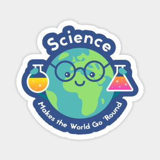 Science Makes the World Go Round Magnet